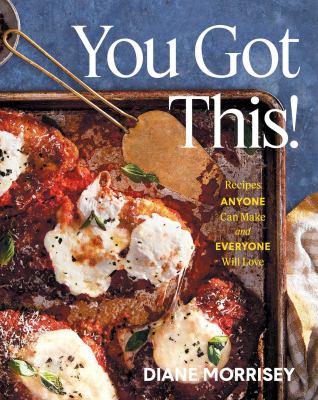 You Got This Everyday Recipes Anyone will Love by Dianne Morrisey Book Cover