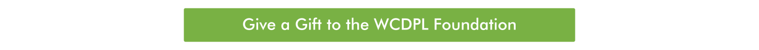 A green button with the text Give a Gift to the WCDPL Foundation.