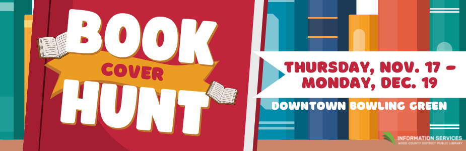Hunt for book covers in downtown BG with our Book Cover Hunt, November 17 through December 19!