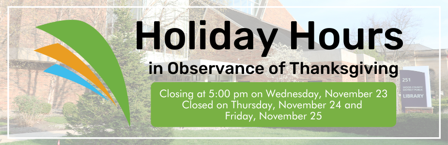 WCDPL (both locations) will be closed on Nov. 24 and Nov. 25.