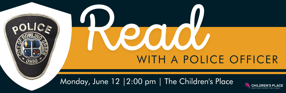 Visit and read with a police officer on Monday, June 12 at 2:00 pm.