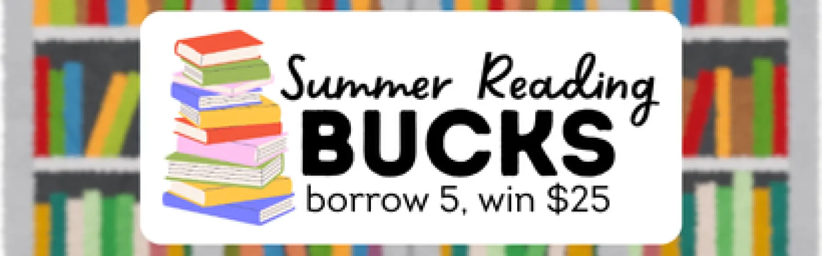 A shelf of books with the title Summer Reading Bucks.